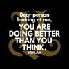 Dear Person Looking At Me, You Are Doing Better Than You Think Inspirational Post