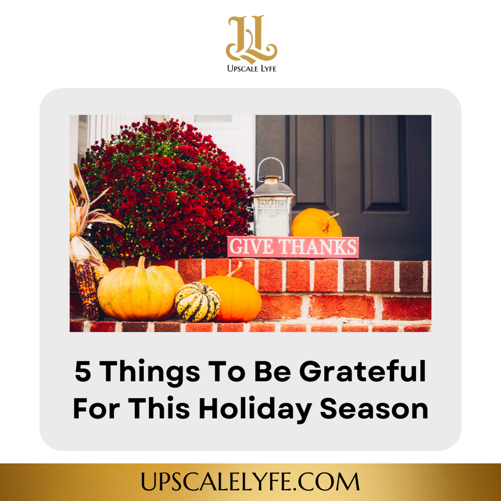 5 Things To Be Grateful For This Holiday Season