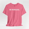 Be Fearless Jersey Short Sleeve T-Shirt