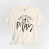 But First, Pray Jersey Short Sleeve T-Shirt