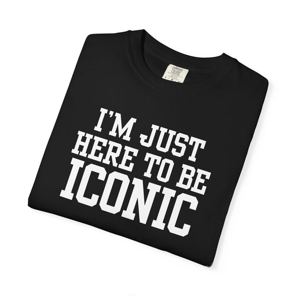 I'm Just Here to Be Iconic T‑Shirt - Black