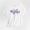 I Am Beautiful Unisex Jersey Short Sleeve T-Shirt, Affirmation