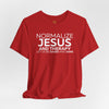 Normalize Jesus and Therapy Unisex Jersey Short Sleeve T-Shirt, Inspirational