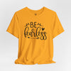 Be Fearless Jersey Short Sleeve T-Shirt