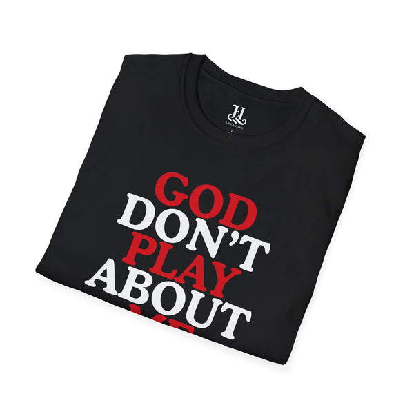 God Don't Play About Me T-Shirt — Christian Faith Graphic Tee