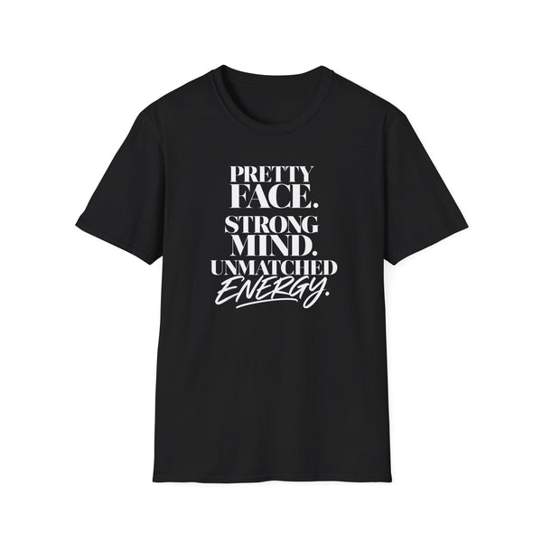 Pretty Face. Strong Mind. Unmatched Energy. Motivational Graphic Tee