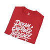 Empowering Unisex T-Shirt - Dream Empower Influence | Inspirational Tee, Gift for Her, Motivational Shirt, Casual Wear, Affirmation Top