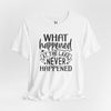 What Happened At The Lake Never Happened Short Sleeve T-Shirt