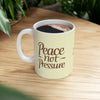 Peace Not Pressure Ceramic Mug - Inspirational Coffee Cup, Unique Gift for Tea Lovers, Spiritual Morning Mug, Motivational Kitchen Decor