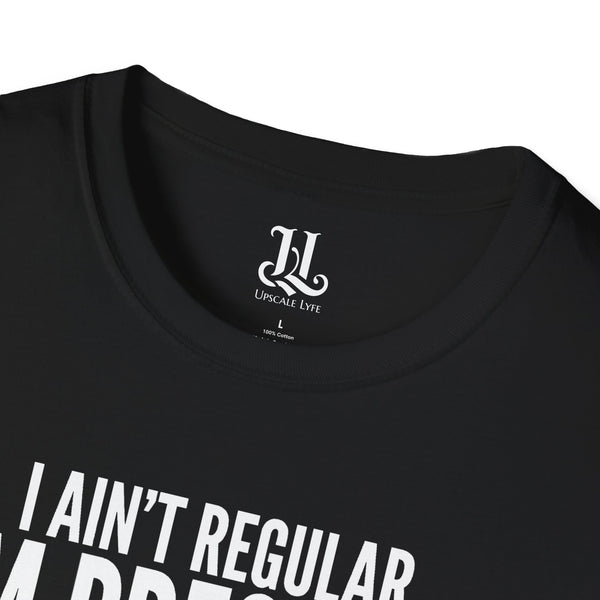 I Ain't Regular, I'm Pressure T-Shirt — Fun Tee