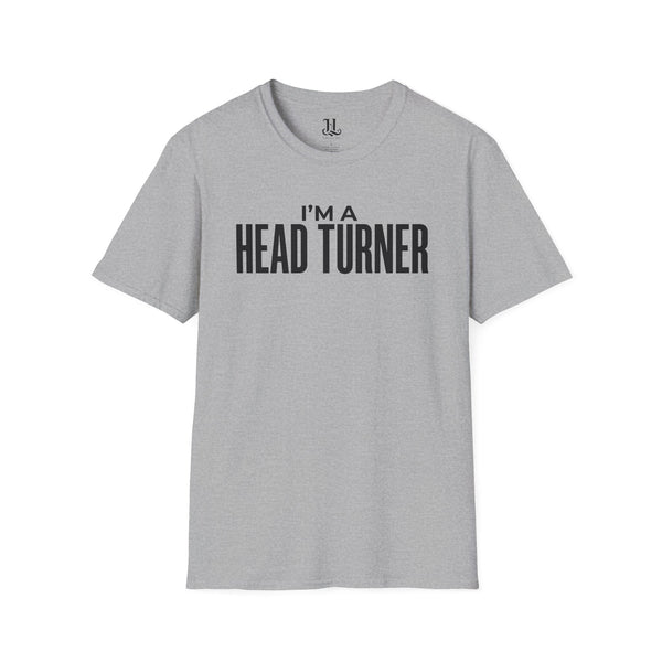 I'm A Head Turner T-Shirt — Inspirational Tee