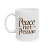 Peace Not Pressure Ceramic Mug - Inspirational Coffee Cup, Unique Gift for Tea Lovers, Spiritual Morning Mug, Motivational Kitchen Decor