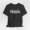 This Is My Travel Shirt Unisex Jersey Short Sleeve T-Shirt