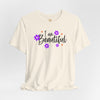 I Am Beautiful Unisex Jersey Short Sleeve T-Shirt, Affirmation