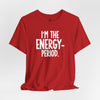 I’m The Energy—Period. T-Shirt