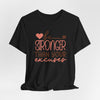 Be Stronger Than Your Excuses Jersey Short Sleeve T-Shirt