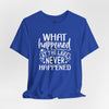 What Happened At The Lake Never Happened Short Sleeve T-Shirt