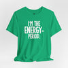 I’m The Energy—Period. T-Shirt