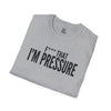 I'm Pressure T-Shirt — Fun Tee