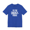I’m The Energy—Period. T-Shirt
