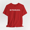 Be Fearless Jersey Short Sleeve T-Shirt