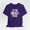I’m The Energy—Period. T-Shirt