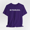 Be Fearless Jersey Short Sleeve T-Shirt