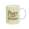 Peace Not Pressure Ceramic Mug - Inspirational Coffee Cup, Unique Gift for Tea Lovers, Spiritual Morning Mug, Motivational Kitchen Decor