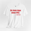 Sis Been Dope Since 1913 Unisex Jersey Short Sleeve T-Shirt, Delta Sigma Theta Sorority