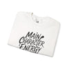 Main Character Energy Sweatshirt, Unisex Cozy Crew, Perfect for Everyday Wear, Gift for Creative Souls, Casual Style, Comfortable Layer