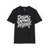 Empowering Unisex T-Shirt - Dream Empower Influence | Inspirational Tee, Gift for Her, Motivational Shirt, Casual Wear, Affirmation Top