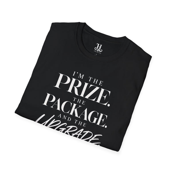 I'm The Prize The Package And The Upgrade T-Shirt — Bold Empowerment Graphic Tee