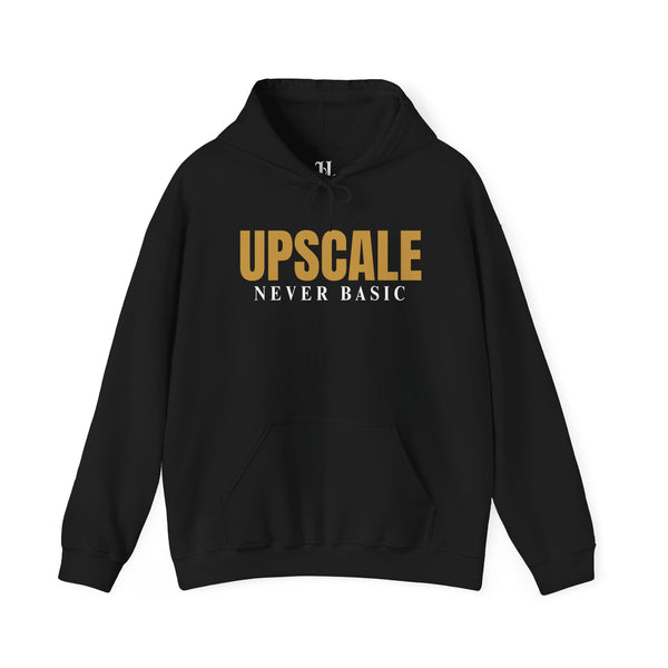 Upscale Never Basic Chic Statement Hoodie - Unisex Casual Sweatshirt, Upscale Fashion, Stylish Everyday Wear, Gift for Her or Him, Trendy Layering Piece