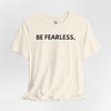 Be Fearless Jersey Short Sleeve T-Shirt