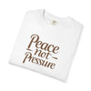 Peace Not Pressure T-Shirt, Cozy Casual Tee, Unisex Relaxed Fit, Mindfulness Gift, Stress Relief Apparel, Everyday Wear