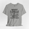 What Happened At The Lake Never Happened Short Sleeve T-Shirt