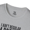 I Ain't Regular, I'm Pressure T-Shirt — Fun Tee