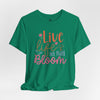 Live Life In Full Bloom Jersey Short Sleeve T-Shirt