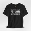 Catching Flights and Minding My Business Unisex Jersey Short Sleeve T-Shirt, Travel