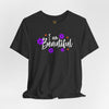 I Am Beautiful Unisex Jersey Short Sleeve T-Shirt, Affirmation