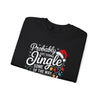 Christmas Sweatshirt — "Probably Just Gonna Jingle Some Of The Way I'm Tired" Holiday Crewneck