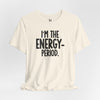 I’m The Energy—Period. T-Shirt
