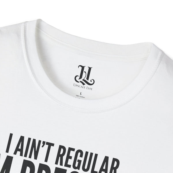I Ain't Regular, I'm Pressure T-Shirt — Fun Tee