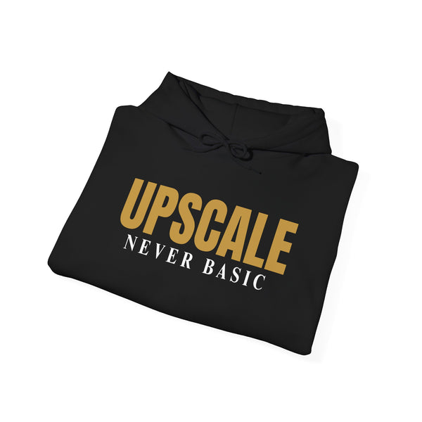 Upscale Never Basic Chic Statement Hoodie - Unisex Casual Sweatshirt, Upscale Fashion, Stylish Everyday Wear, Gift for Her or Him, Trendy Layering Piece
