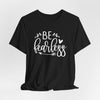 Be Fearless Jersey Short Sleeve T-Shirt