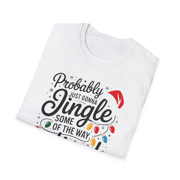 Christmas T-Shirt — "Probably Just Gonna Jingle Some of the Way I'm Tired" Funny Holiday Tee