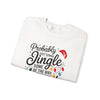 Christmas Sweatshirt — "Probably Just Gonna Jingle Some Of The Way I'm Tired" Holiday Crewneck