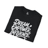 Empowering Unisex T-Shirt - Dream Empower Influence | Inspirational Tee, Gift for Her, Motivational Shirt, Casual Wear, Affirmation Top
