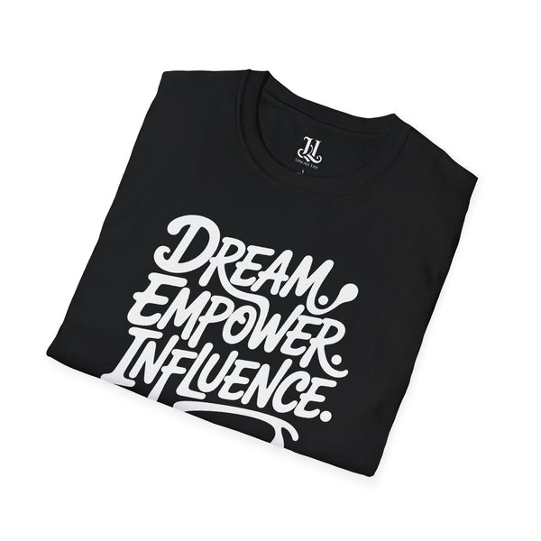 Empowering Unisex T-Shirt - Dream Empower Influence | Inspirational Tee, Gift for Her, Motivational Shirt, Casual Wear, Affirmation Top