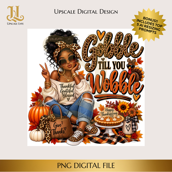 Thanksgiving Gobble Till You Wobble Girl Digital Download PNG Instant Digital Only File